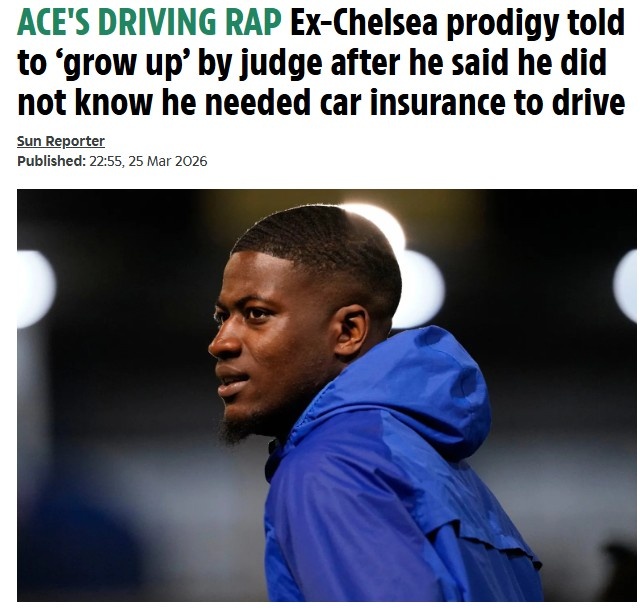 切尔西旧将不知开车要投保且再次无证驾驶，法官斥责：你该长大了